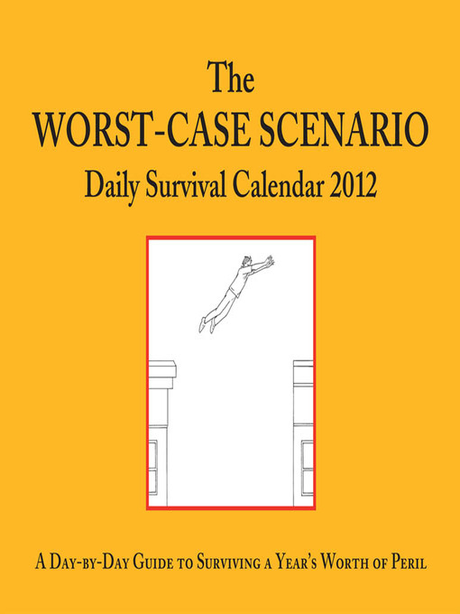 Title details for The Worst-Case Scenario 2012 Daily Survival Calendar by David Borgenicht - Available
